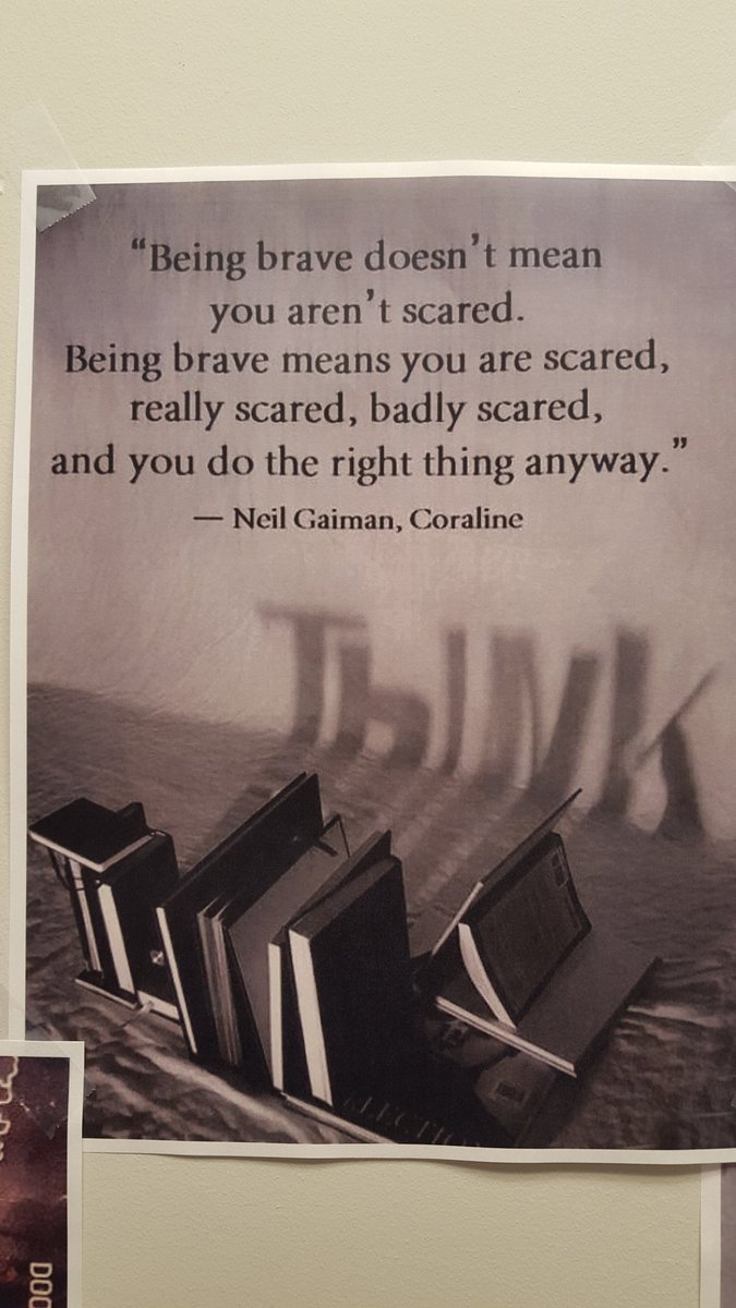 I put this <a href="/neilhimself/">Neil Gaiman</a> quote up in my office for my Constables. I hope we can all take a little bravery from it.