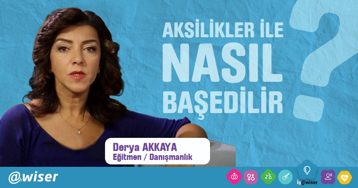 İş hayatında aksiliklerle nasıl başa çıkılır? Eğitim Danışmanı Derya Akkaya’nın anlatımıyla Atwiser'da.