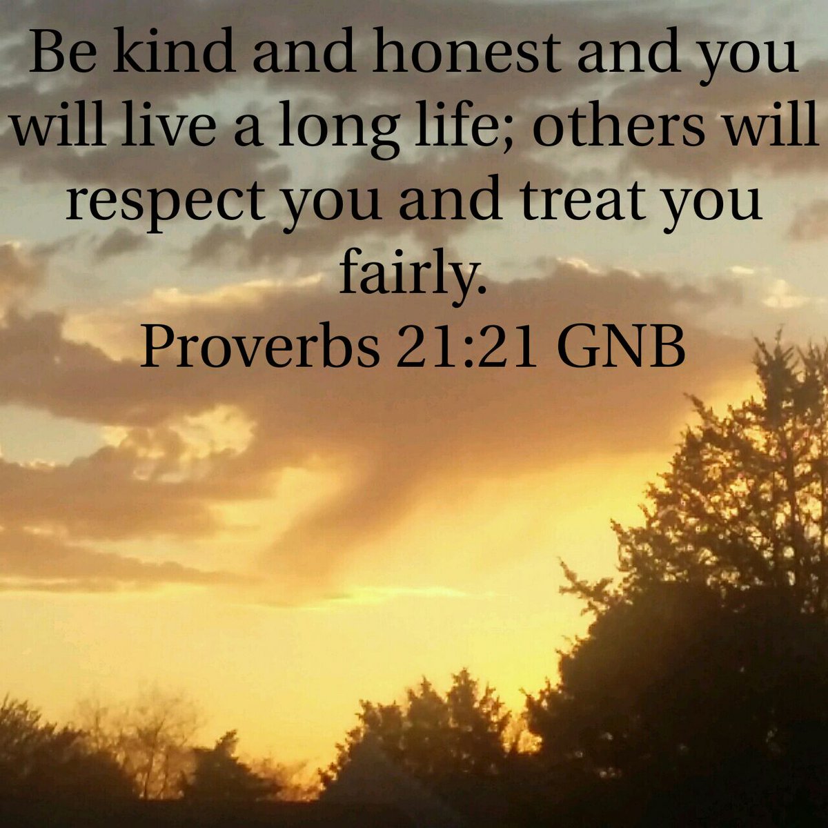 Be kind and honest and you will live a long life; others will respect you and treat you fairly.
Proverbs…