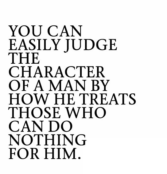 gateway_android's tweet image. You can easily judge the #character of a man by how he treats those who can do nothing...
#quoteoftheday #quote