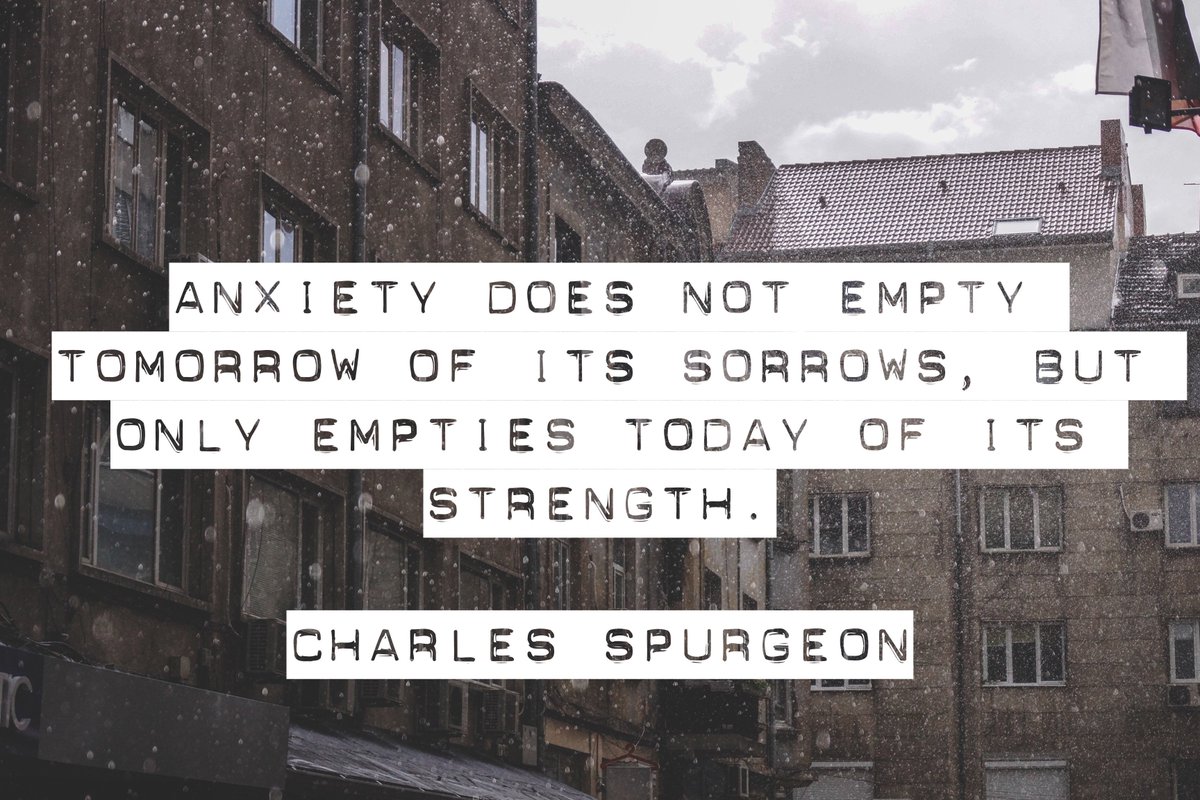 LaurenAMcAfee's tweet photo. Anxiety does not empty tomorrow of its sorrows, but only empties today of its strength. 

-Charles Spurgeon https://t.co/tzRsxAZyc7