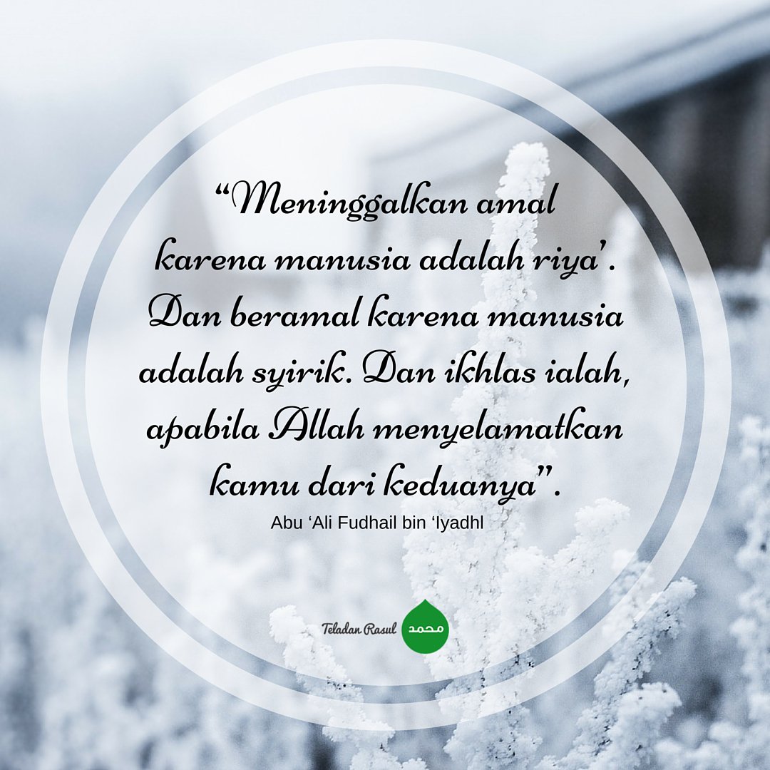 TeladanRasul's tweet photo. Abu ‘Ali Fudhail bin ‘Iyadh: “Meninggalkan amal karena manusia adalah riya’. Dan beramal karena ... #TeladanRasul https://t.co/0n0rE5S9PR