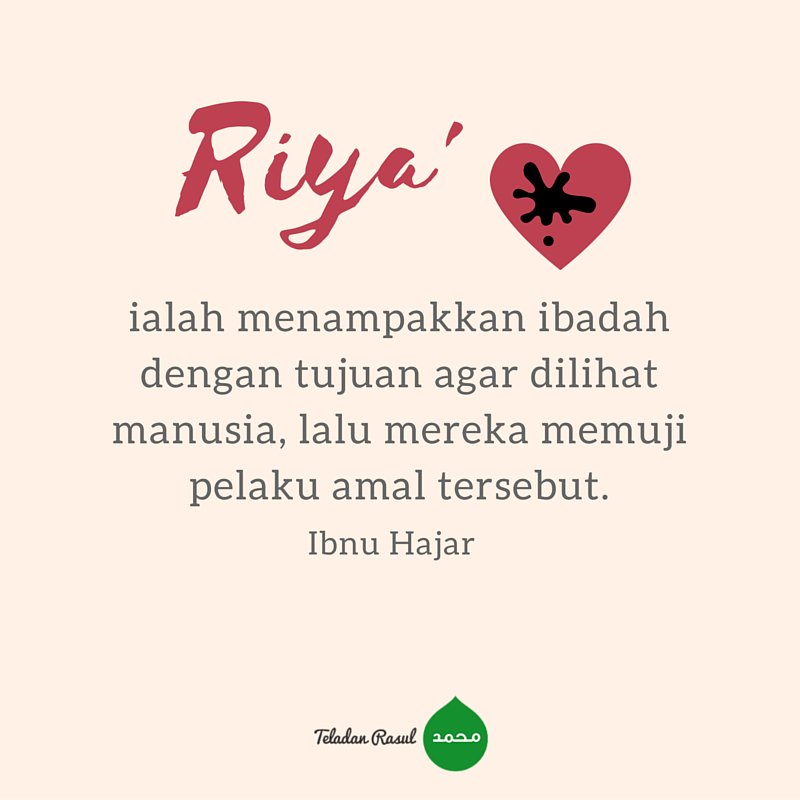 TeladanRasul's tweet photo. Al Hafizh Ibnu Hajar: Riya' ialah menampakkan ibadah dgn tujuan agar dilihat manusia, lalu mereka ... #TeladanRasul https://t.co/pdcn2N72pu