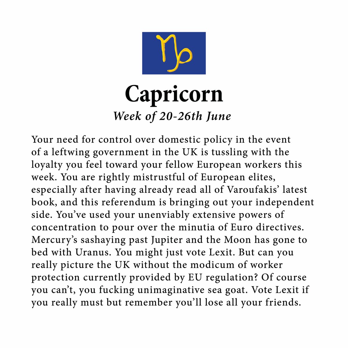 Euroscopes23's tweet photo. Still haven't decided which way to vote? Check ur special #EUref horoscope instalment. #Capricorn https://t.co/QnXCyagOZV