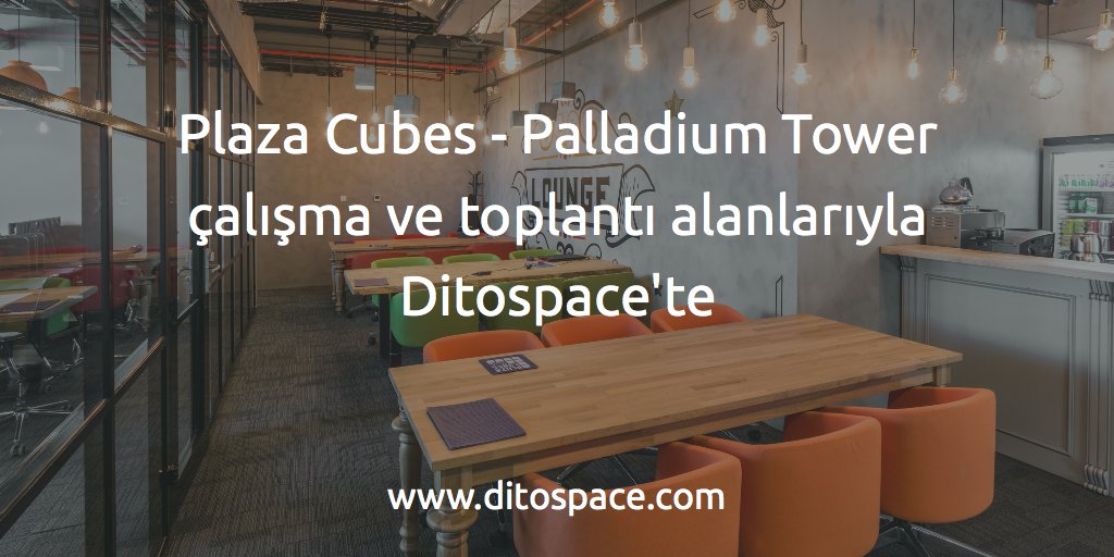 Plaza Cubes - Palladium Tower çalışma ve toplantı alanlarıyla Ditospace'te. buff.ly/28Pp9Io  <a href="/plazacubes/">Plaza Cubes</a>