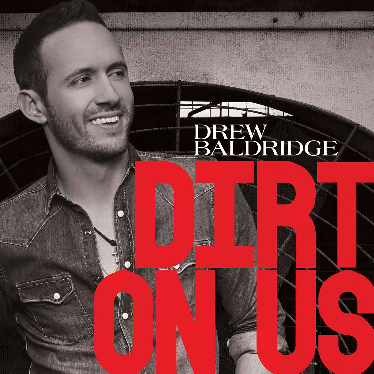 KIX106's tweet image. What's your favorite song off of @DrewRBaldridge's album? #DirtOnUs #KIXOnBeale