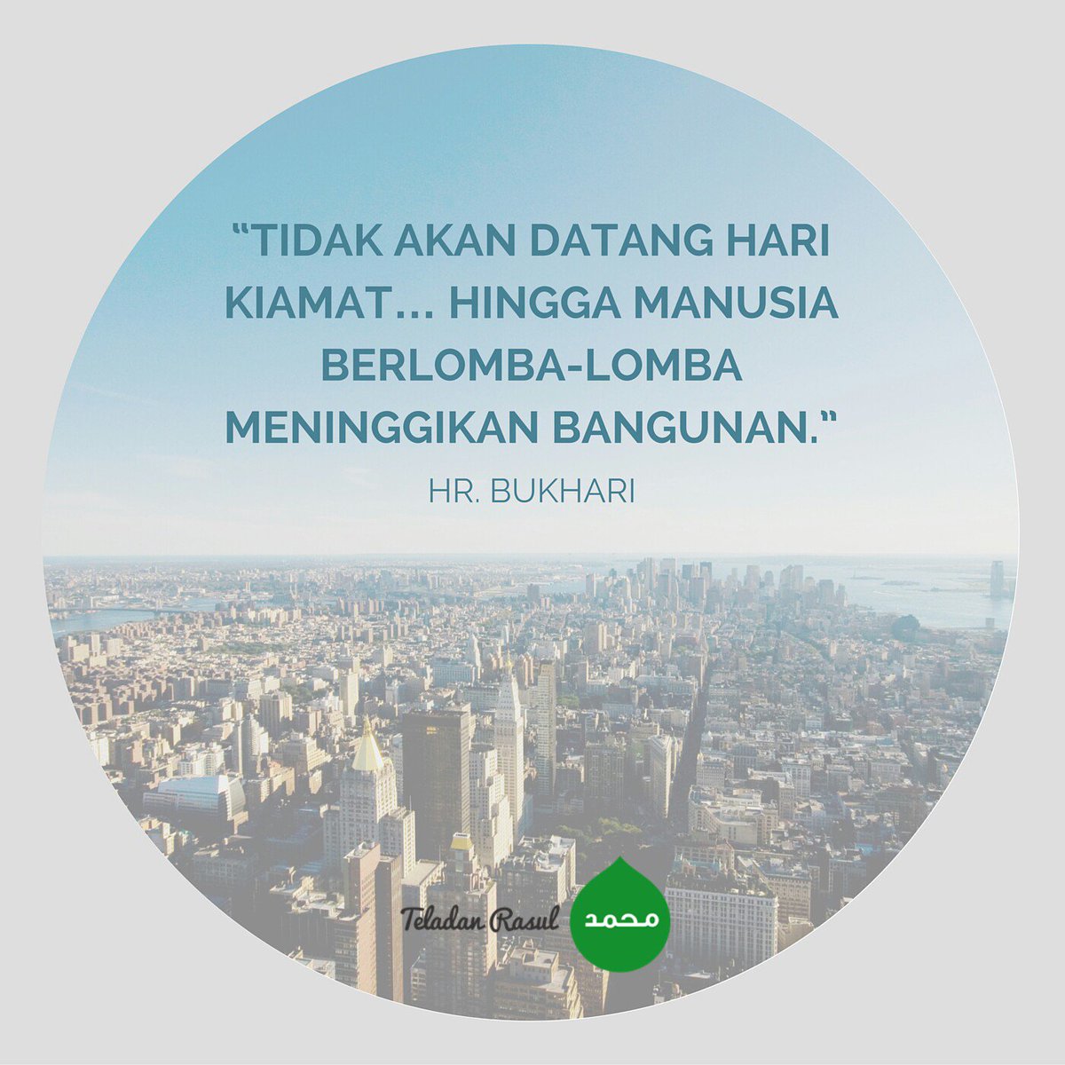 Tidak akan datang hari kiamat, hingga manusia berlomba-lomba meninggikan bangunan (HR Bukhari) #TeladanRasul