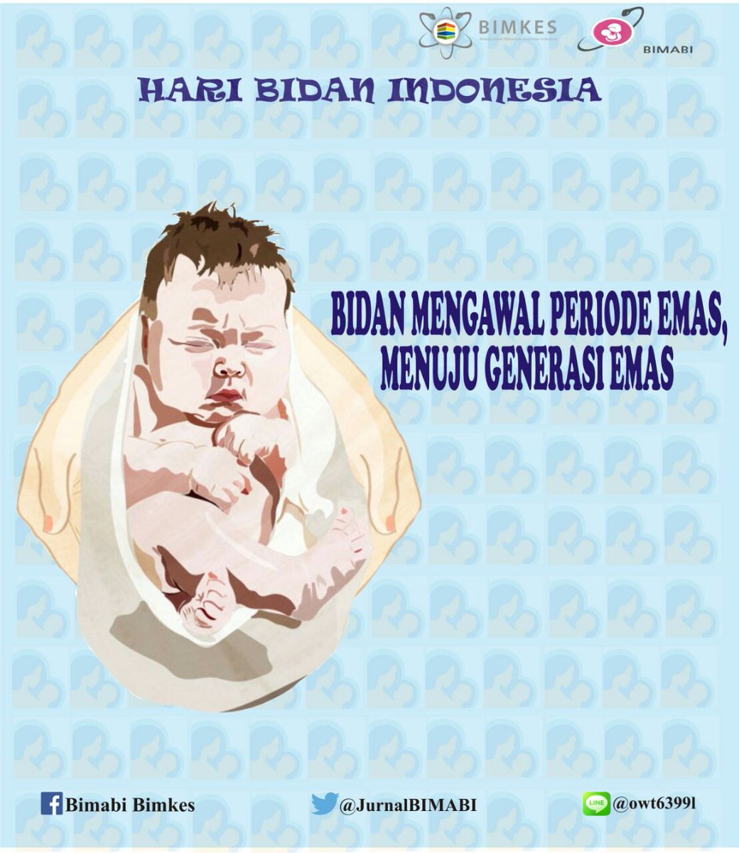 SELAMAT HARI BIDAN INDONESIA
BIDAN MENGAWAL PERIODE EMAS, MENUJU GENERASI EMAS