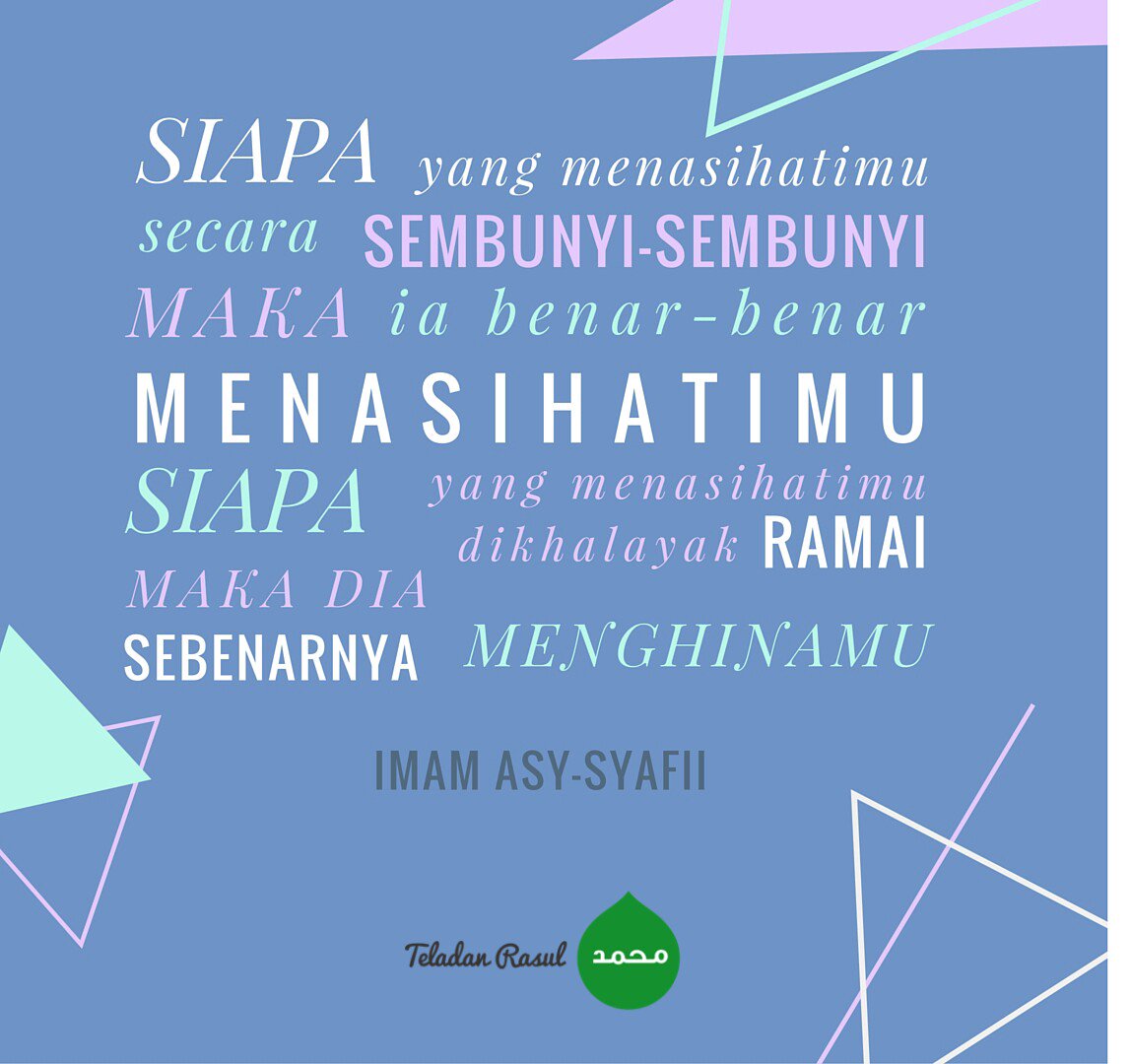 Siapa yg menasihatimu secara sembunyi-sembunyi maka ia benar2 menasihatimu Siapa yg menasihatimu ... #TeladanRasul