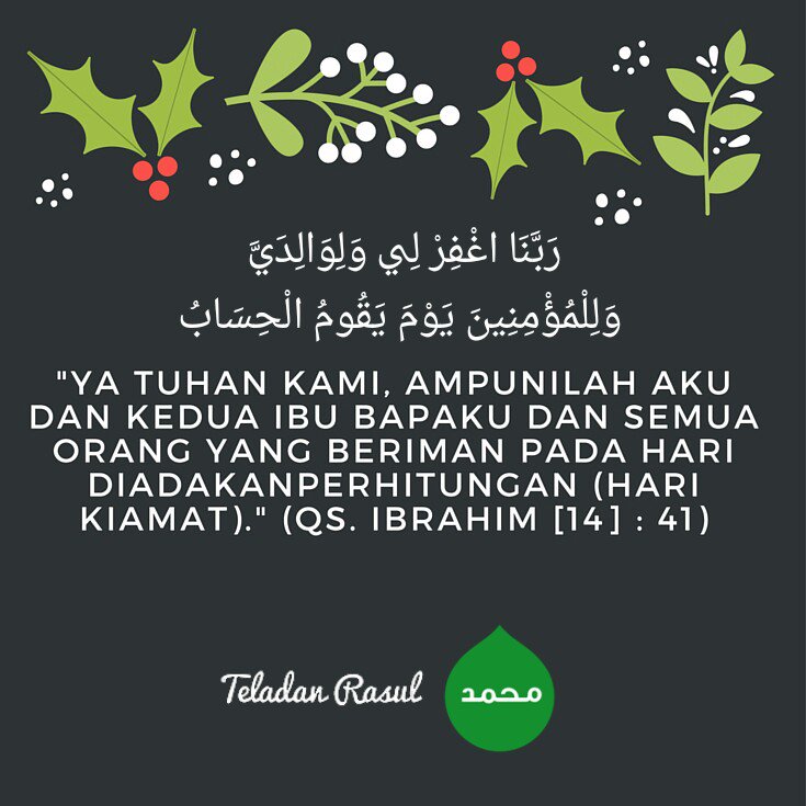 Tuhanku, ampunillah aku &amp; kedua Ibu Bapakku &amp; semua org yg beriman pd hari diadakannya .... #TeladanRasul