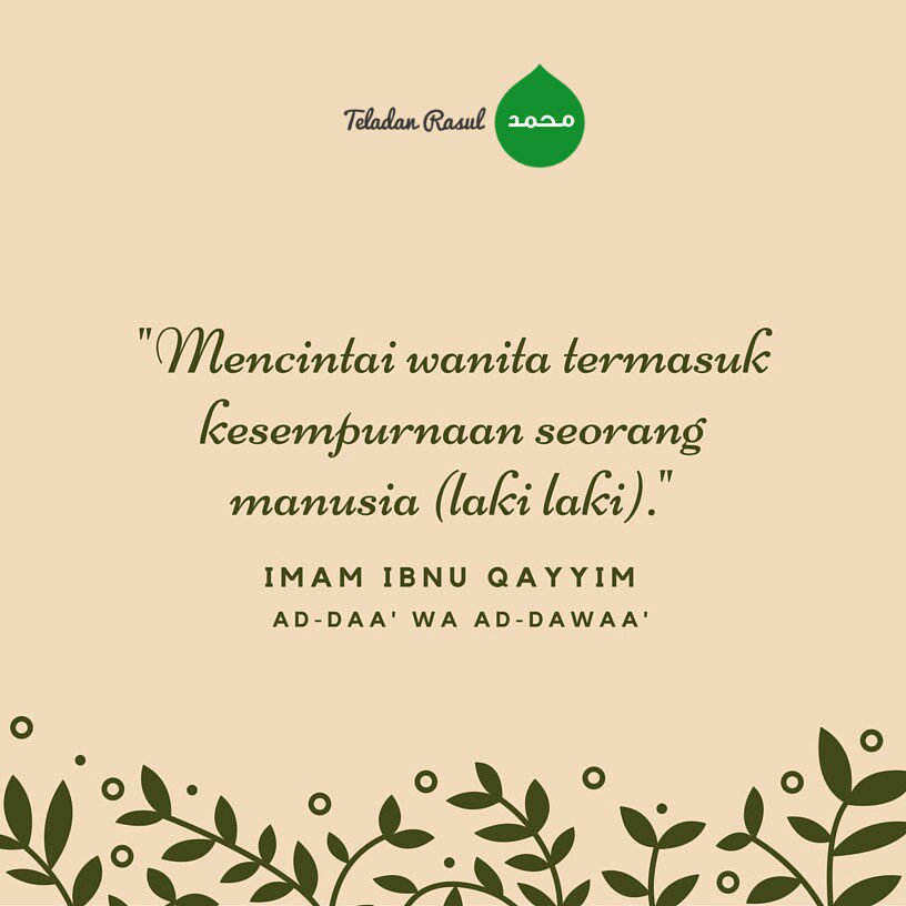 Mencintai wanita termasuk kesempurnaan seorang manusia (laki-laki). Ibnu Qayyim #TeladanRasul