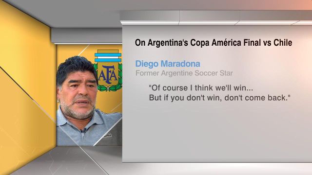 Soccer legend Diego Maradona's message to the Argentine players before tomorrow's Copa final: Win or else.