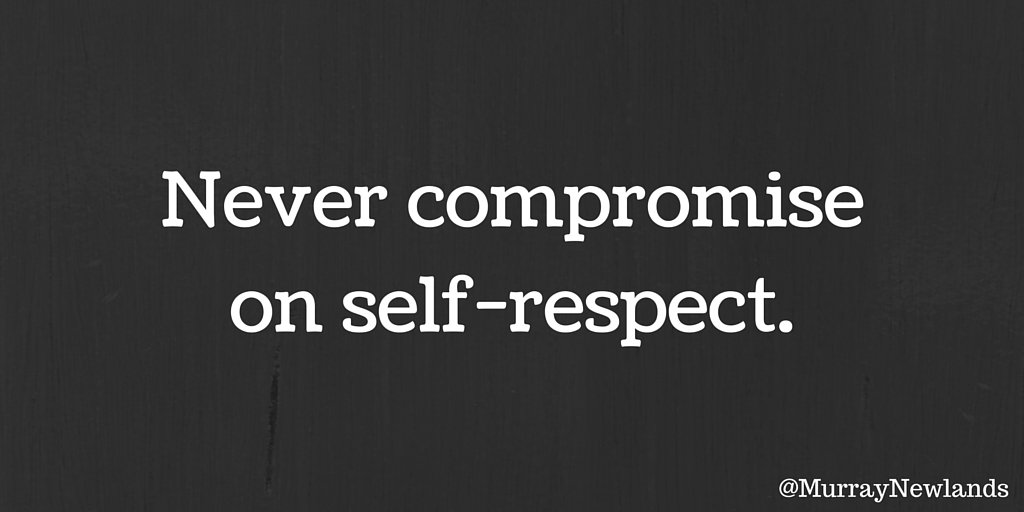 Murray Newlands on X: Never compromise on self-respect. No good can come  of you disrespecting yourself, for you or any1 else.   / X