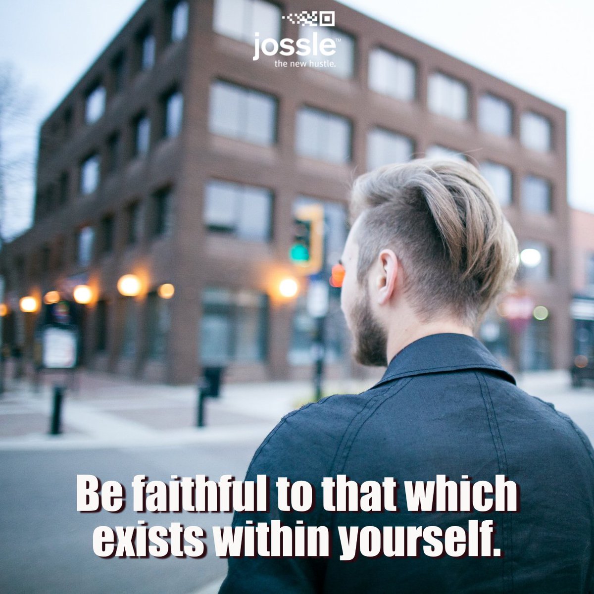 Be #faithful to that which exists within yourself. 
jossle.org  #quote