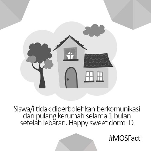 #MOSfact / Selamat tinggal rumah tercinta, halo asrama sayang :D