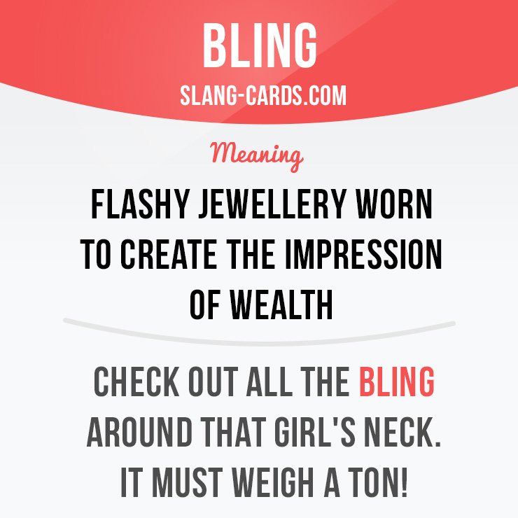 Slang Cards Bling Means Flashy Jewellery Worn To Create The Impression Of Wealth Slang Englishslang Saying Sayings Tefl