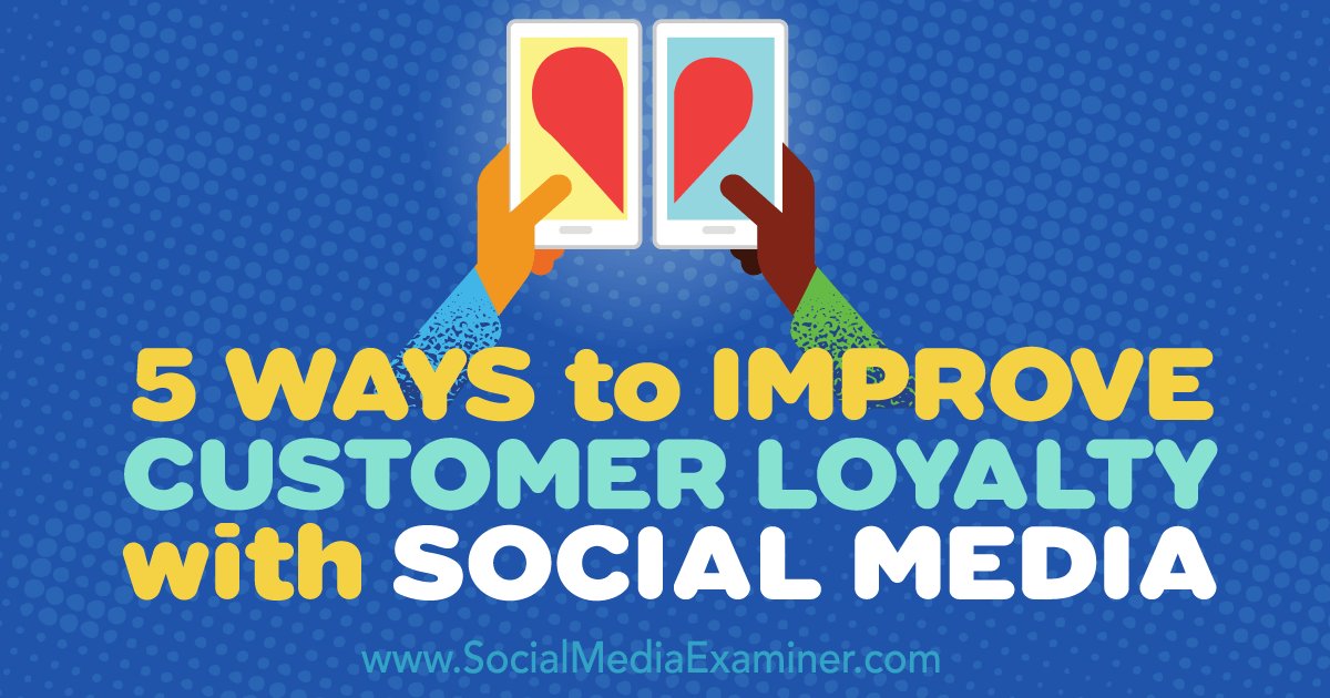 tallfoxdigital's tweet photo. 5 Ways to Improve Customer Loyalty With Social Media : Social Media Examiner https://t.co/0oam8sqCmu https://t.co/9rjxifTK98