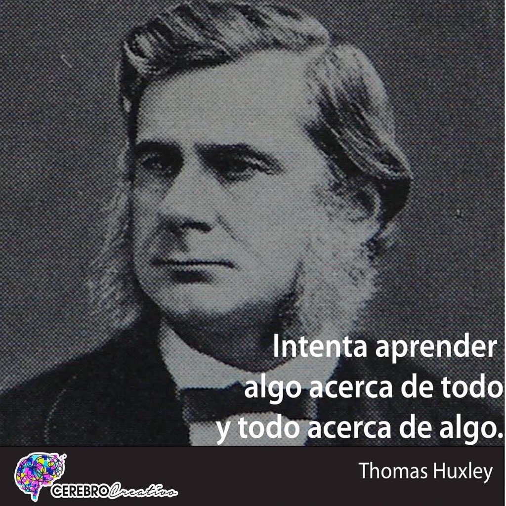 cerebromkt's tweet photo. Saber mucho de un tema y un poco de todo. Así lo sugería Thomas Huxley. https://t.co/vgvEeJ2Epo