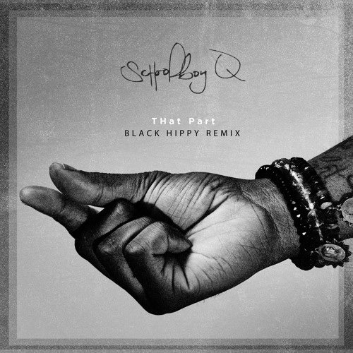 Schoolboy Q - THat Part (Black Hippy Remix) Lyrics 1