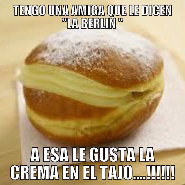 churretinpayaso's tweet photo. Buen fin de semana a todos!  Tengo una amiga que le dicen "La Berlín"... A esa le gusta la crema en el tajo!!! https://t.co/v9hk44YBuo