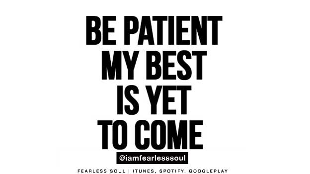 iamfearlesssoul's tweet photo. Be patient. My best is yet to come! https://t.co/dqzz9tbXRo