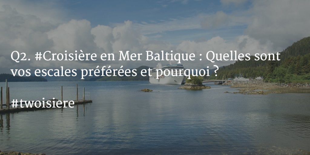 twoisiere's tweet photo. Q2. Croisière en Mer Baltique : Quelles sont vos escales préférées et pourquoi? #twoisiere https://t.co/2RzrKcAsi7
