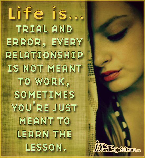 ProgramFor's tweet image. #life is trial and error, every relationship is not meant to #work, sometimes you&apos;re just meant to learn the #lesson