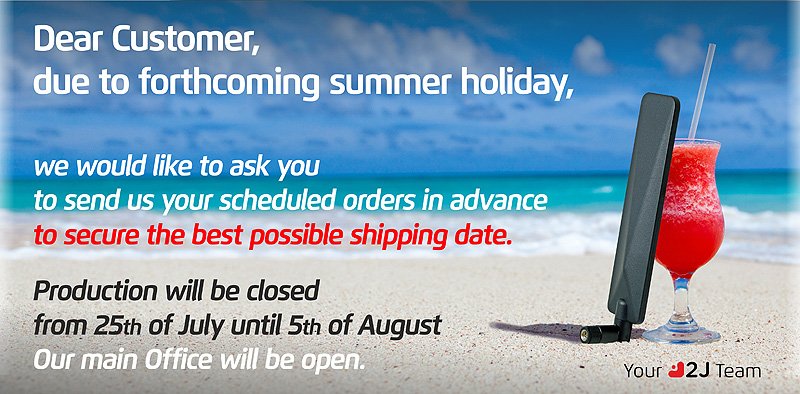 2J will be having a production shutdown from 25th Jul - 5th Aug. Our offices in Slovakia, UK &amp; USA will remain open.