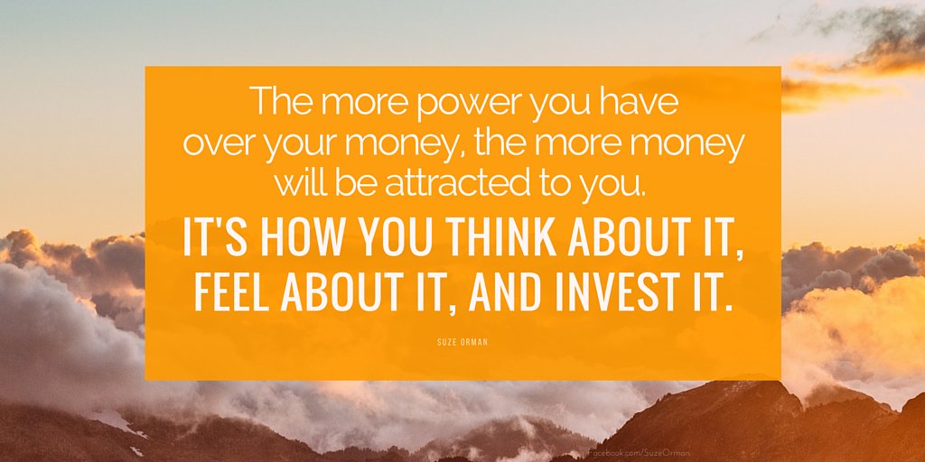 SuzeOrmanShow's tweet photo. The more power you have over your money, the more money will be attracted to you. https://t.co/kzqWTXgDPA
