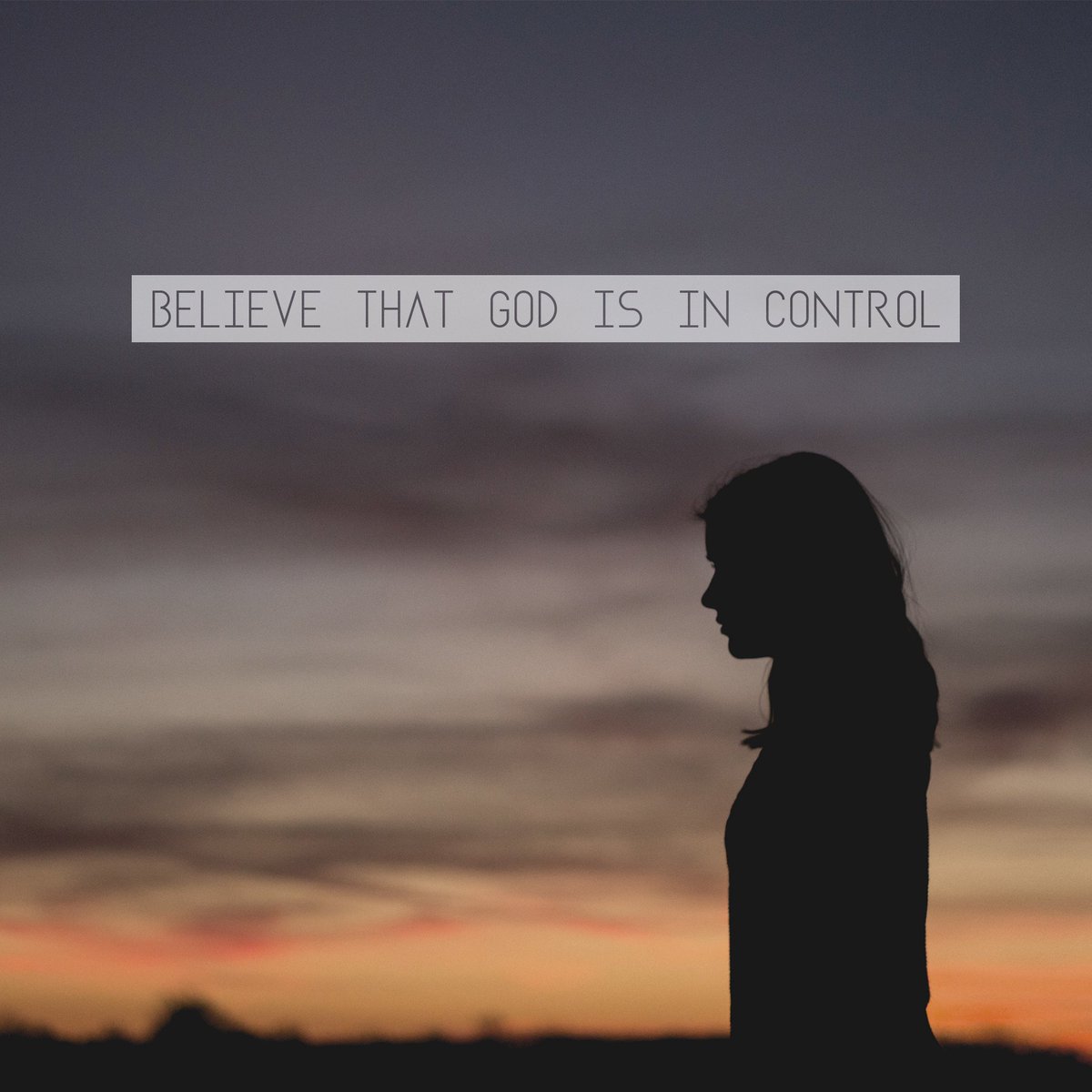 Even when we are overwhelmed by the pain of loss, we can believe that God is in control of our situation.