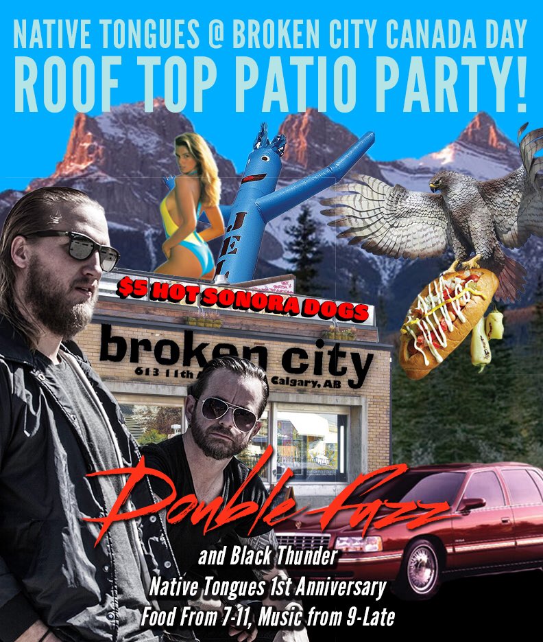 DoubleFuzz's tweet image. Canada Day party @TheBrokenCity with Black Thunder. It's also @NativeTongueYYC bday! They Serving Mexican Hotdogs!