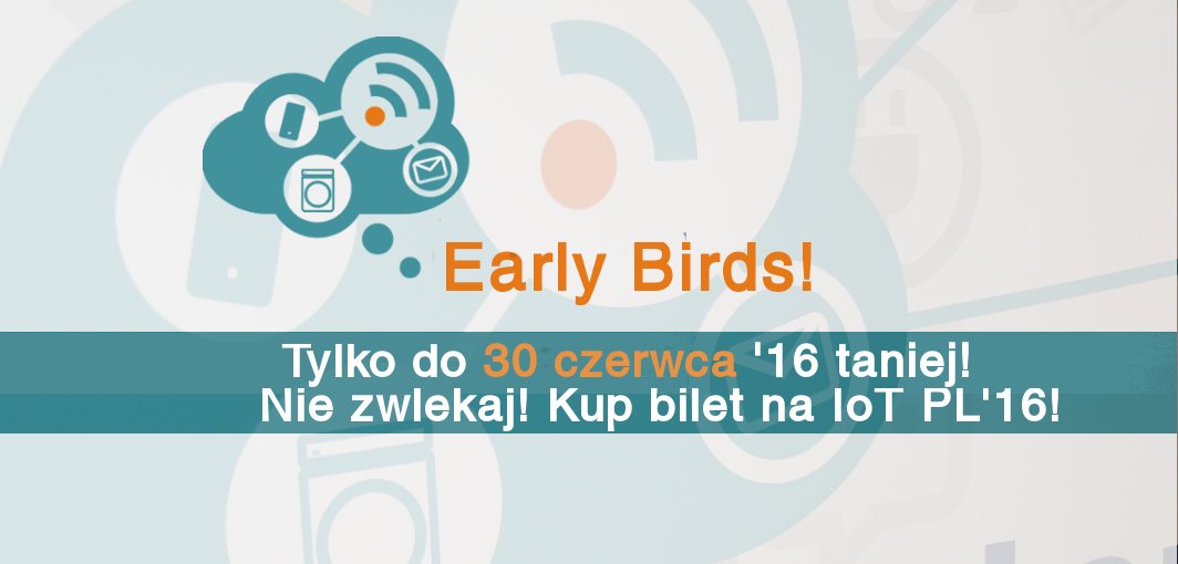 Do jutra możecie kupić bilety w promocyjnej cenie! Już wkrótce poznacie Prelegentów #IoTPL'16! Warto być z nami!