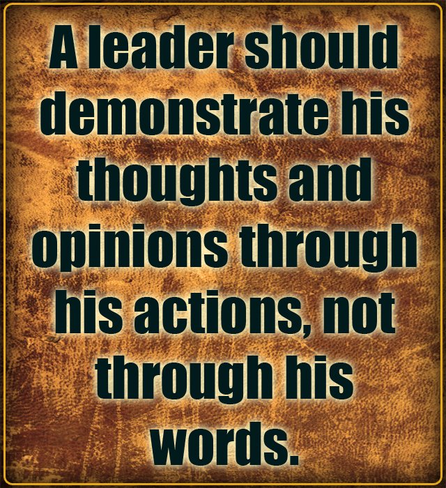 BulkMessage's tweet image. 'A leader should demonstrate his #thoughts and opinions through his #actions, not through his words.
#quote