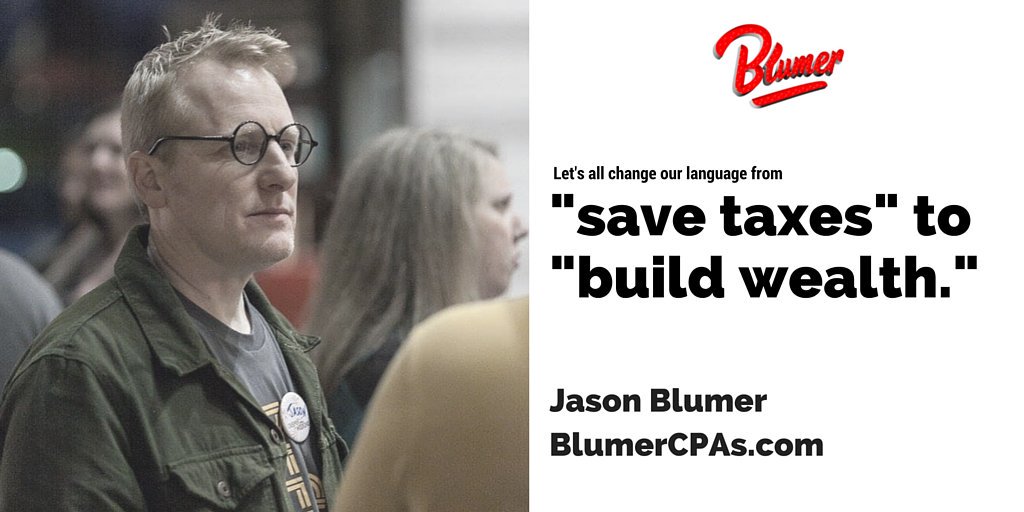 Switch your focus from saving taxes to building wealth. Post by <a href="/JasonMBlumer/">Jason M. Blumer, CPA</a> bit.ly/1SWmFuA