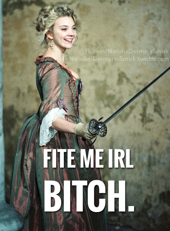 When someone talks shit about you online <a href="/danygonebad/">Daenerys Targaryen</a> <a href="/NiceQueenCersei/">Queen Cersei Lannister: Not the MAD queen.</a> <a href="/AerysGoneMad/">KING AERYS II 🐲</a> <a href="/JonNightsWatch/">Jon Snow</a> <a href="/BastardGendry/">Gendry</a>