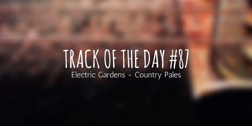 Track of the day 87 : <a href="/LCTRCGRDNS/">Electric Gardens</a> - Country Pales #newmusic #glasgow mixitallup.com/2016/06/29/tra…