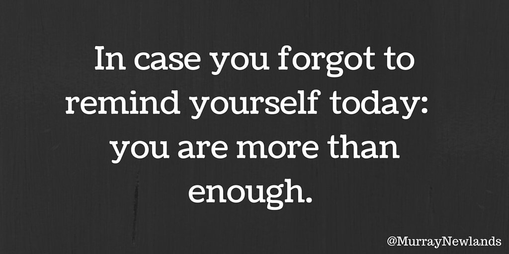 MurrayNewlands's tweet photo. You are more than enough! How do you remind yourself that you're worthy? Tell me in the comments! https://t.co/oKnku8enwm