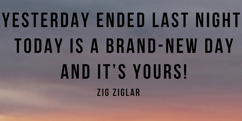 TheZigZiglar's tweet photo. "Yesterday ended last night. Today is a brand-new day and it's yours!"-Zig Ziglar #ZigZiglarQuote https://t.co/8G3wnIQM4a