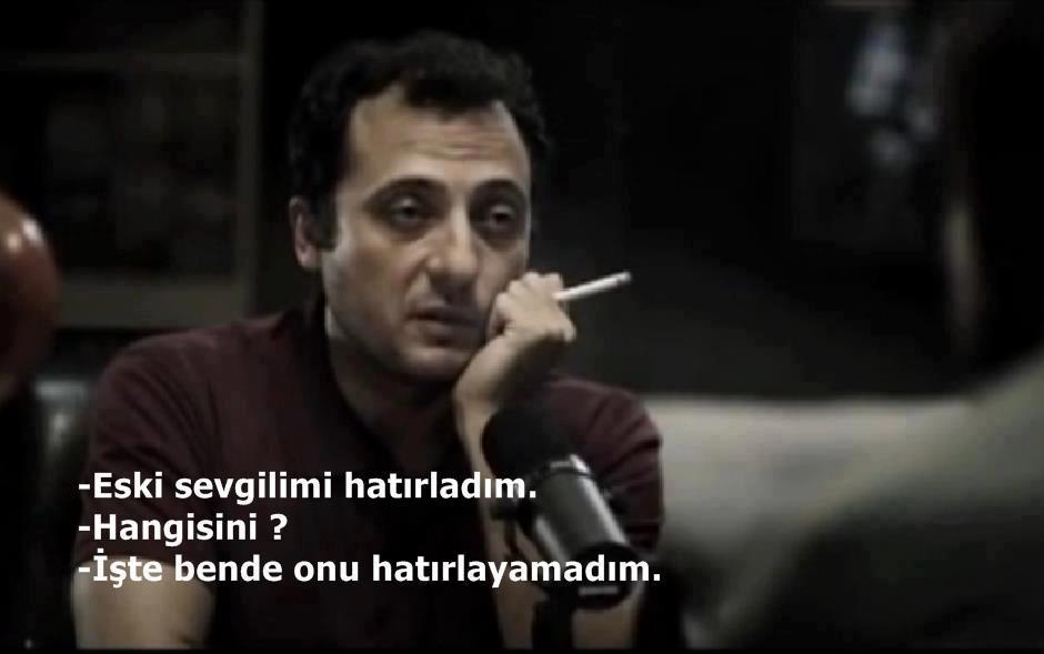 -Eski sevgilimi hatırladım
+Hangisini?
-İşte onu ben de hatırlayamadım