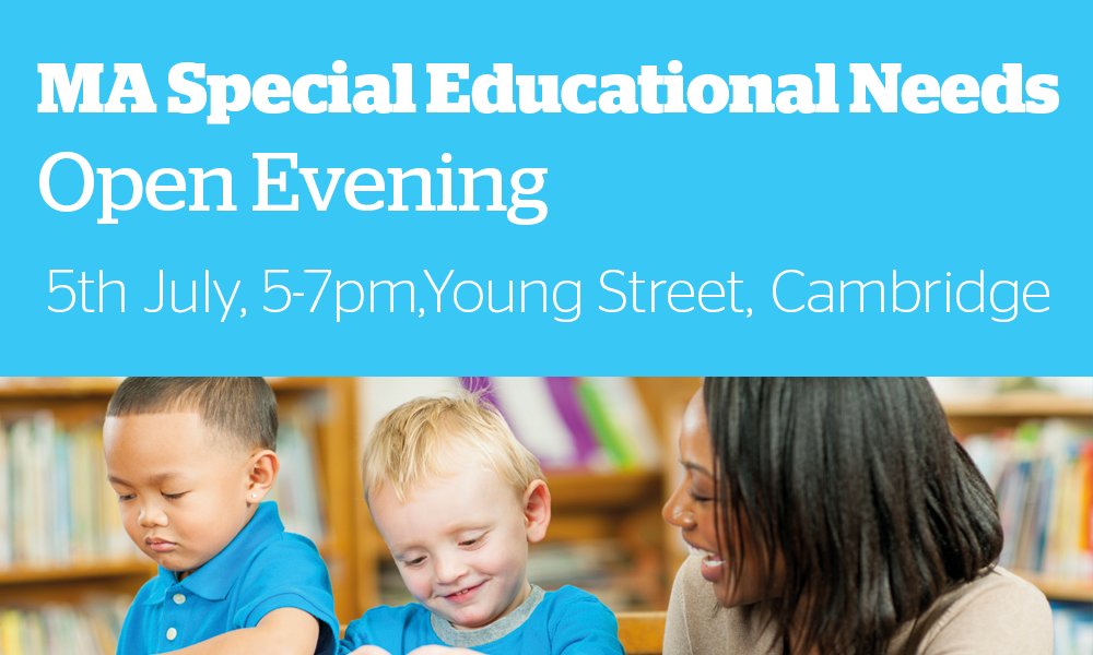 Come to our MA Special Educational Needs Open Evening 
July 5, 5-7pm, Cambridge
bit.ly/1NUYFq2
