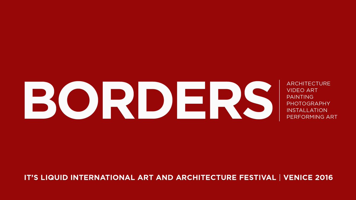 Take part in BORDERS events | VENICE MAY-NOV 2016: buff.ly/28WUNSV @lucacurci_com