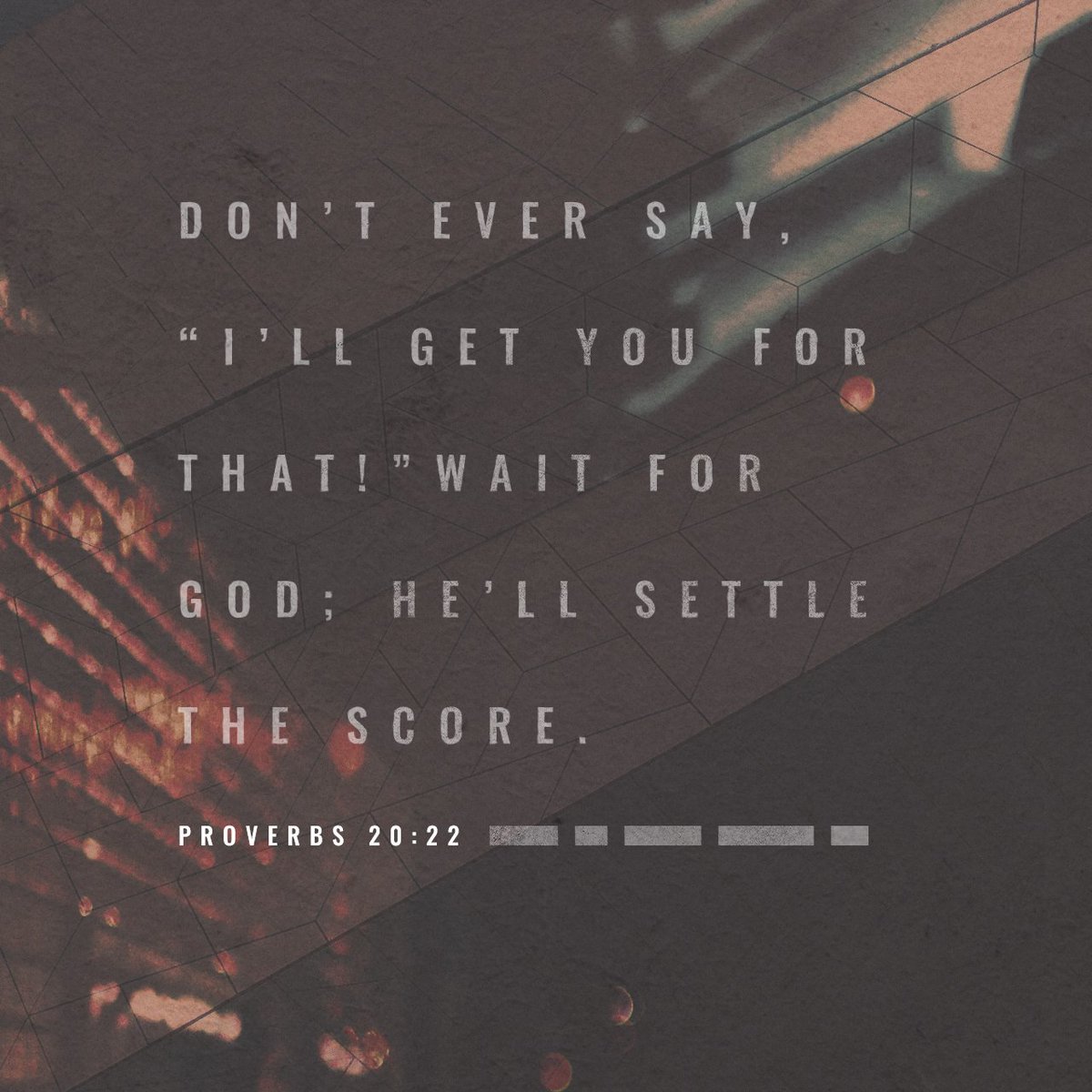 Daily Bible Verse Don T Ever Say I Ll Get You For That Wait For God He Ll Settle The Score T Co Qyd8t6njne T Co Tpj48e8eey Twitter