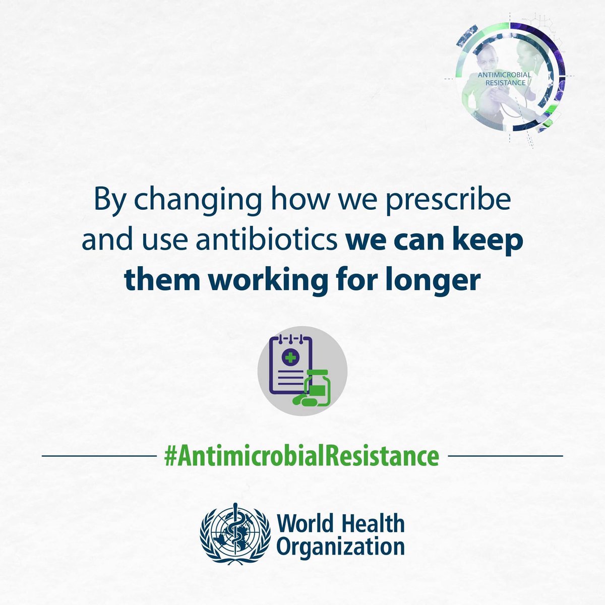 WHO's tweet image. By changing how we prescribe and use antibiotics we can keep them working for longer. #AntimicrobialResistance