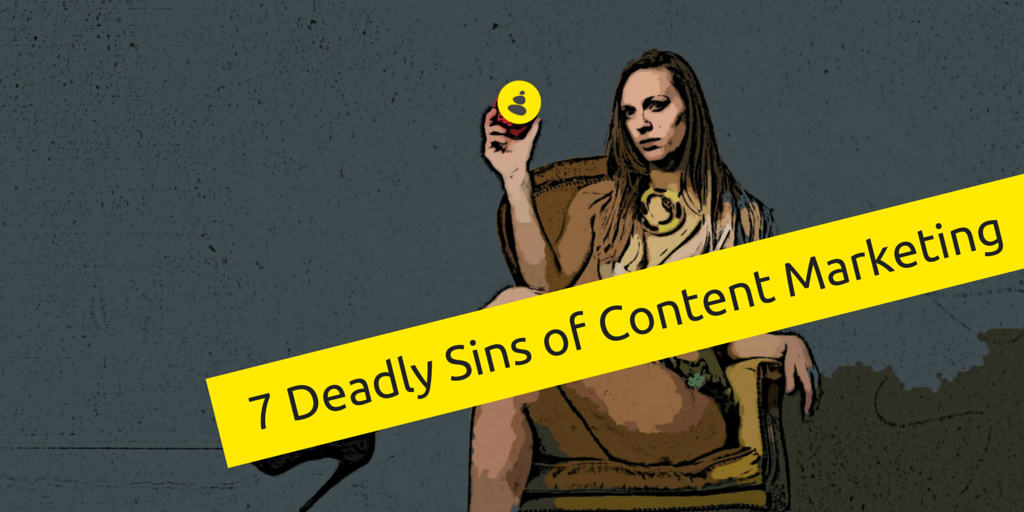 How guilty are you? The 7 deadly sins of #content #marketing. okt.to/9E25wf  #seo #cmo