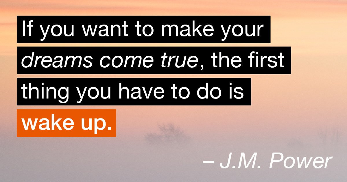 Geko1967's tweet photo. If you want to make your dreams come true,  the first thing you have to do is wake up. #JMPower https://t.co/sWeB16PZi7