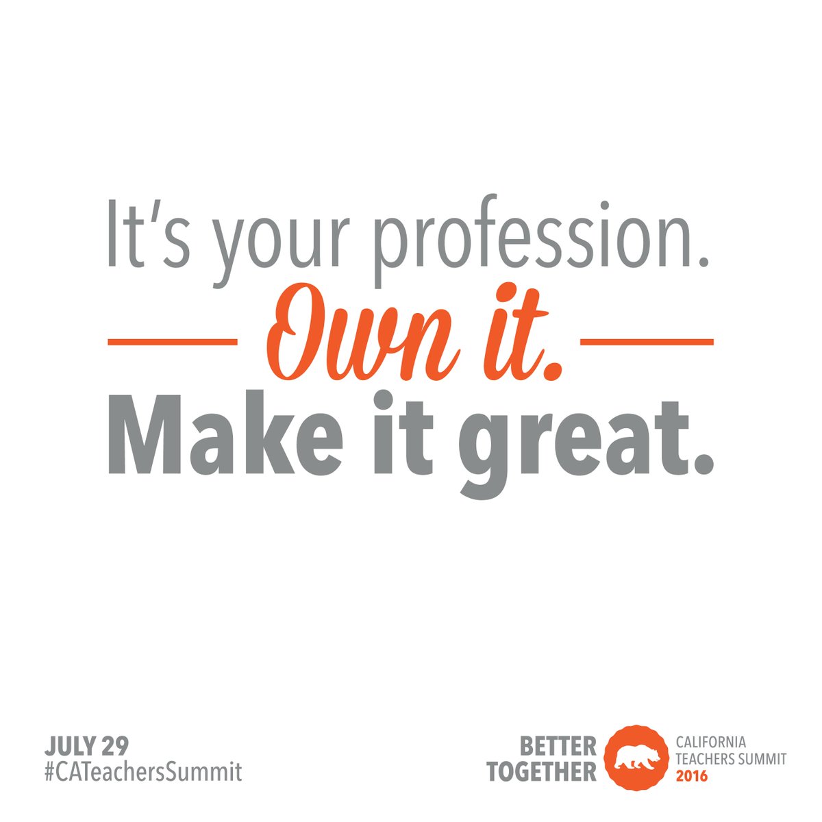 It’s your profession. Own it. Make it great. Join us for the second annual #CATeachersSummit on July 29! #caedchat