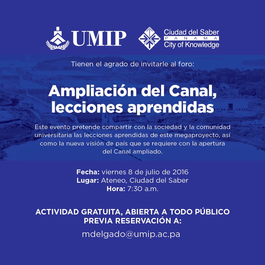 Foro: "Ampliación del Canal de Panamá, lecciones aprendidas".
8 de julio. Ateno, Ciudad del Saber.