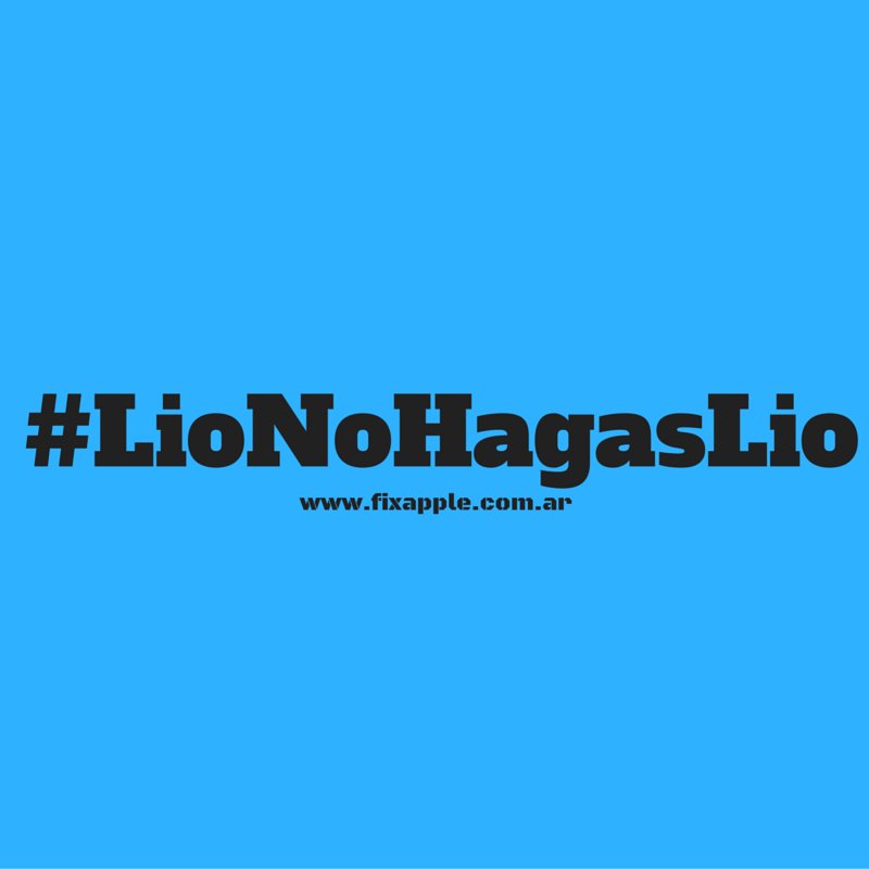 FixAppleArg's tweet image. #LioNoHagasLio #NoTeVayasLio compartilo!!. Vos también, no hagas Lio y vení a FIX APPLE. fixapple.com.ar
