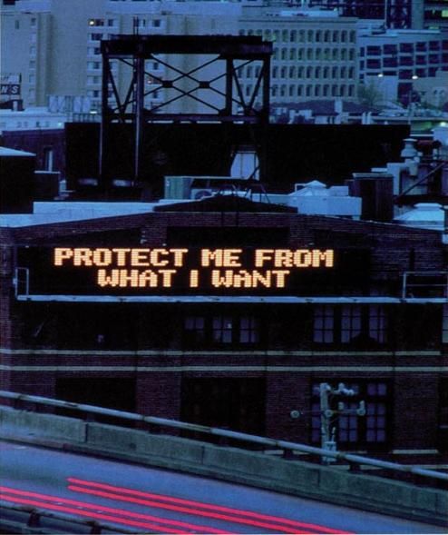 RT @womensart1: Jenny Holzer, “Protect Me From What I Want” from “Survival Series” 1983-1985 #womensart https://t.co/7CawYDpSRv