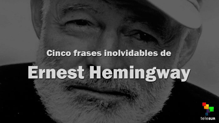 teleSURtv's tweet photo. #UnDíaComoHoy murió el escritor Ernest Hemingway. Lo recordamos con sus mejores frases https://t.co/TbTA5cNs5C https://t.co/F4QzTlrqqd